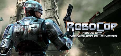 STEAM学习 机械战警 暴戾都市 未竟事业 RoboCop Rogue City Unfinished Business v1.3 全DLC中文版 35.7G封面
